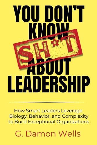 You Don't Know Sh*t About Leadership
