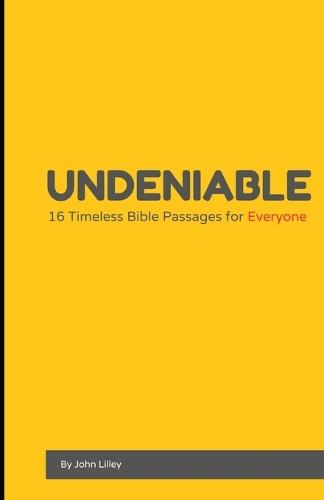 Undeniable: 16 Timeless Bible Passages for Everyone