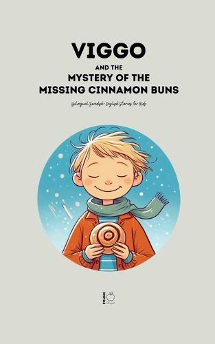 Viggo and the Mystery of the Missing Cinnamon Buns: Bilingual Swedish-English Stories for Kids