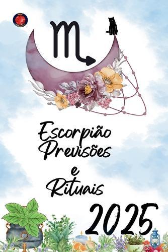 Escorpião Previsões e Rituais 2025