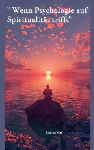 ""Wenn Psychologie auf Spiritualität trifft""
