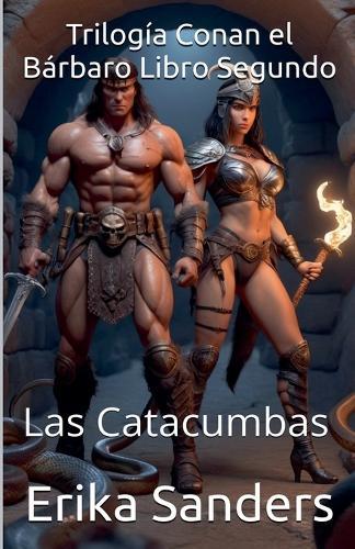 Trilogía Conan el Bárbaro Libro Segundo: Las Catacumbas