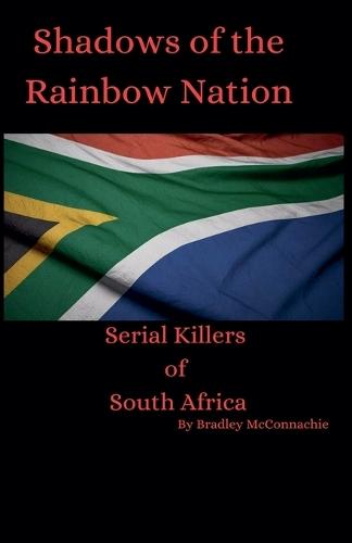Shadows of the Rainbow Nation: Serial Killers of South Africa