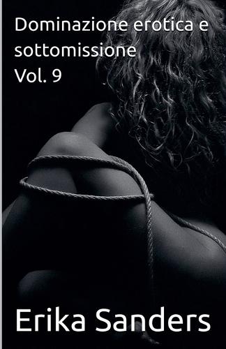 Dominazione erotica e sottomissione Vol. 9