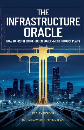 The Infrastructure Oracle: How to Profit from Hidden Government Project Plans