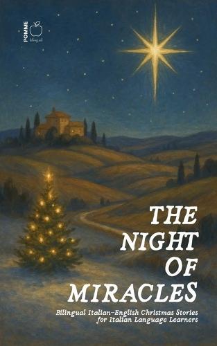 The Night of Miracles Bilingual Italian-English Christmas Stories for Italian Language Learners
