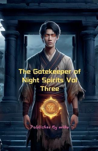 The Gatekeeper of Night Spirits Vol Three