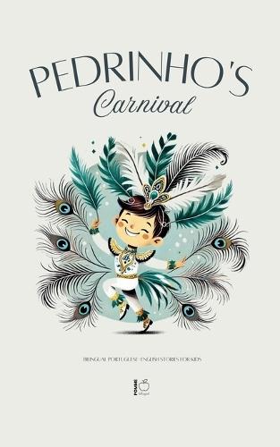 Pedrinho's Carnival: Bilingual Portuguese-English Stories for Kids