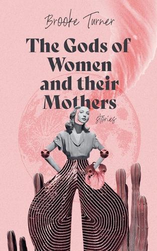The Gods of Women and their Mothers: Stories