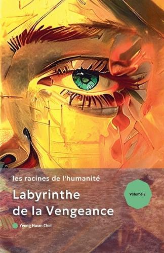 Labyrinthe de la vengeance: les racines de l'humanité