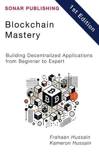 Blockchain Mastery: Building Decentralized Applications from Beginner to Expert