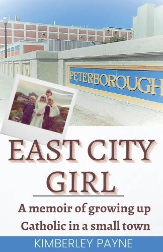 East City Girl - A memoir of growing up Catholic in a small town