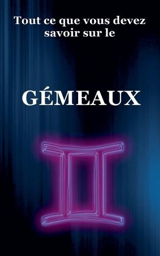 Tout ce que vous devez savoir sur le Gémeaux