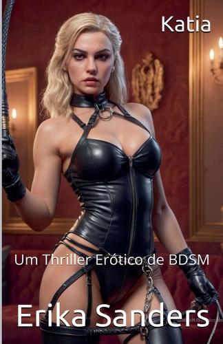 Katia: Um Thriller Erótico de BDSM