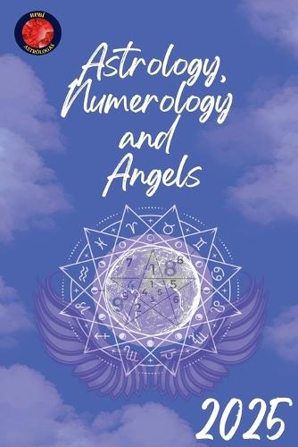 Astrology, Numerology and Angels 2025