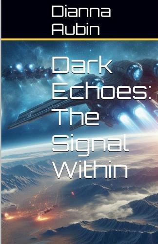 Dark Echoes: The Signal Within