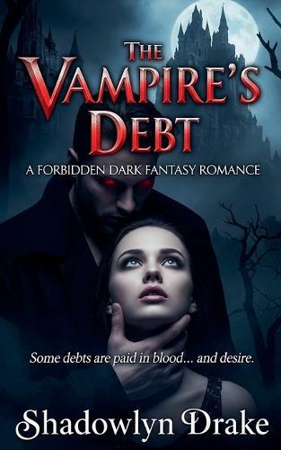 The Vampire's Debt: A Forbidden Dark Fantasy Romance