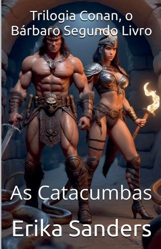Trilogia Conan, o Bárbaro Segundo Livro: As Catacumbas