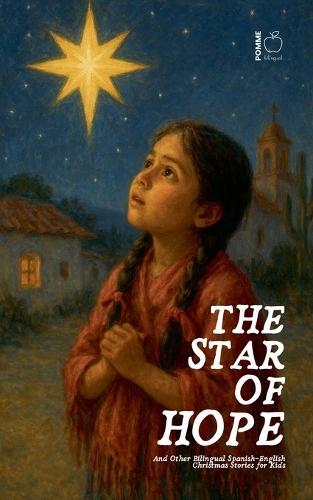 The Star of Hope And Other Bilingual Spanish-English Christmas Stories for Kids