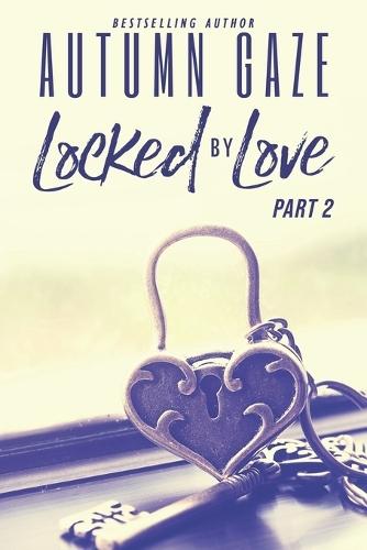 Locked by Love - Part 2