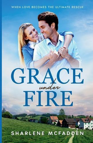Grace Under Fire: When Love Becomes the Ultimate Rescue