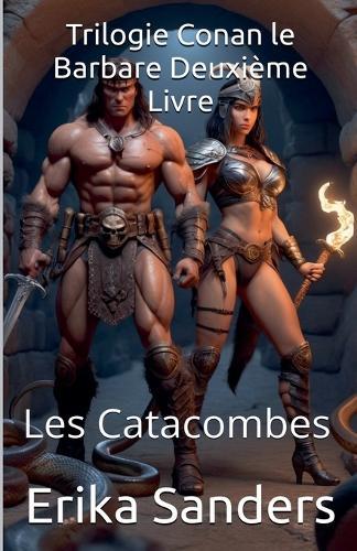 Trilogie Conan le Barbare Deuxième Livre: Les Catacombes