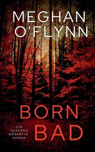 Born Bad: Ein Geboren Bösartig Roman