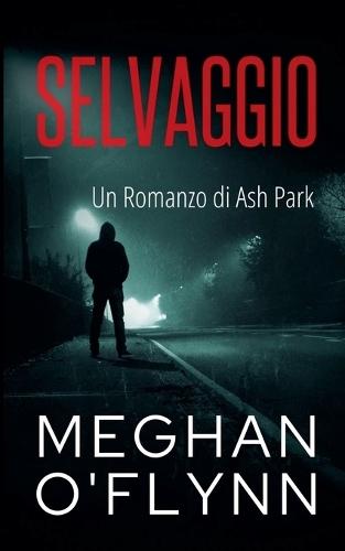 Selvaggio: Un Romanzo di Ash Park