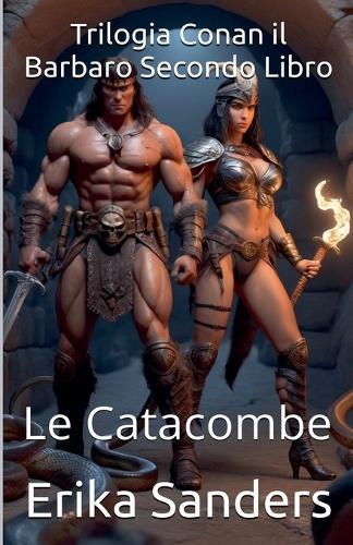 Trilogia Conan il Barbaro Secondo Libro: Le Catacombe