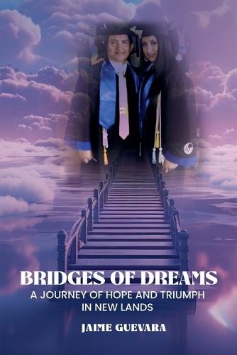 Bridges of Dreams: A Journey of Hope and Triumph in New Lands