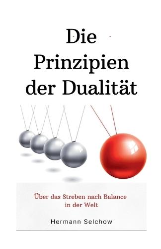 Prinzipien der Dualität: Über das Streben nach Balance in der Welt