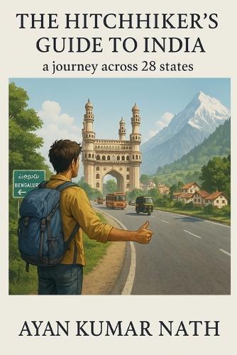 The Hitchhiker's Guide To India - a journey across 28 states