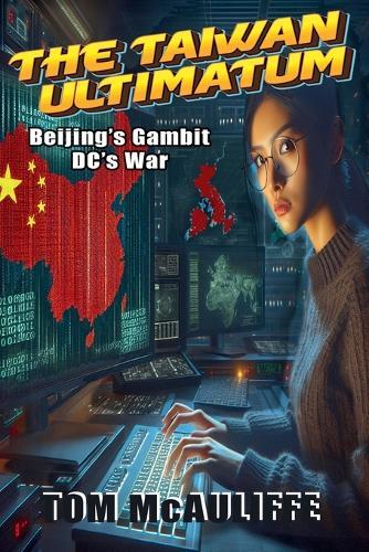The Taiwan Ultimatum - Beijing's Gambit, DC's War