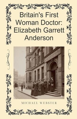 Britain's First Woman Doctor: Elizabeth Garrett Anderson