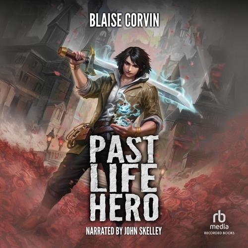 Past Life Hero: A Litrpg Adventure