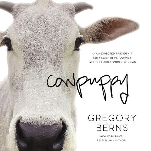 Cowpuppy: An Unexpected Friendship and a Scientist's Journey Into the Secret World of Cows