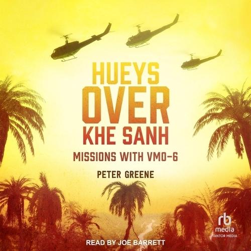 Hueys Over Khe Sanh: Missions with Vmo-6