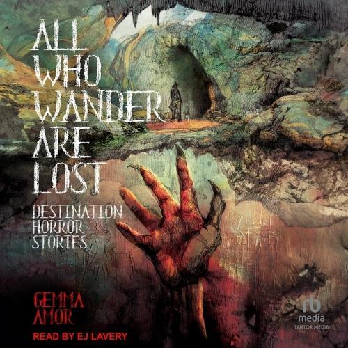 All Who Wander Are Lost: Destination Horror Stories