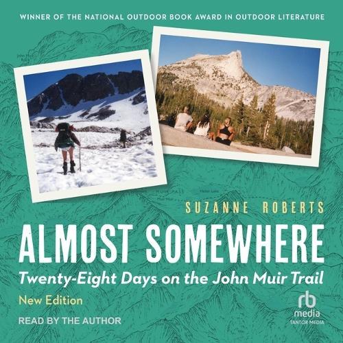 Almost Somewhere: Twenty-Eight Days on the John Muir Trail