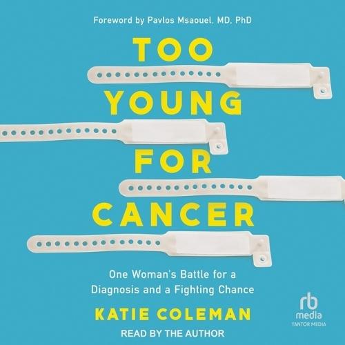 Too Young for Cancer: One Woman's Battle for a Diagnosis and a Fighting Chance