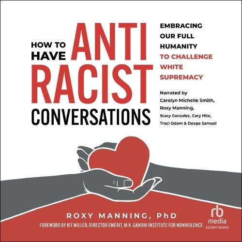 How to Have Antiracist Conversations: Embracing Our Full Humanity to Challenge White Supremacy
