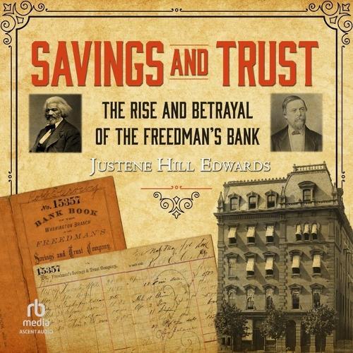 Savings and Trust: The Rise and Betrayal of the Freedman's Bank