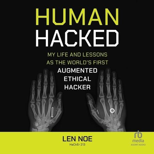 Human Hacked: My Life and Lessons as the World's First Augmented Ethical Hacker