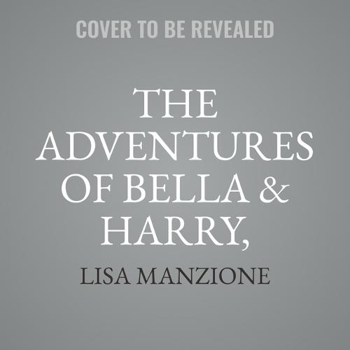 The Adventures of Bella & Harry, Volumes 1-7