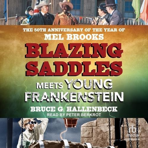 Blazing Saddles Meets Young Frankenstein: The 50th Anniversary of the Year of Mel Brooks