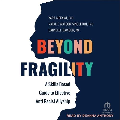 Beyond Fragility: A Skills-Based Guide to Effective Anti-Racist Allyship