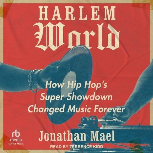 Harlem World: How Hip Hop's Super Showdown Changed Music Forever