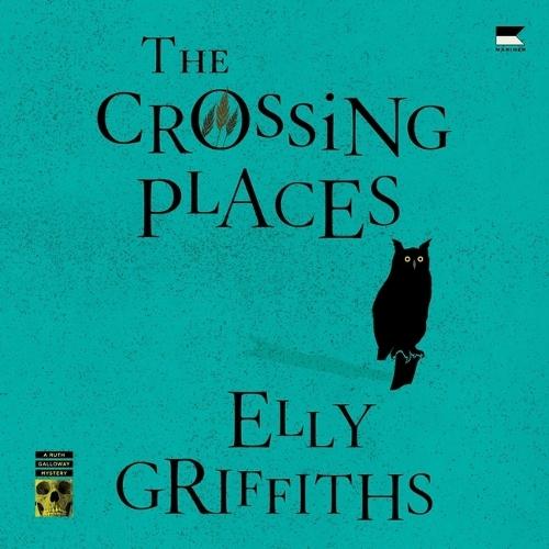 The Crossing Places: A Ruth Galloway Mystery