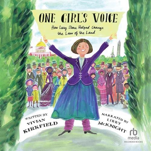 One Girl's Voice: How Lucy Stone Helped Change the Law of the Land