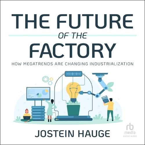 The Future of the Factory: How Megatrends Are Changing Industrialization